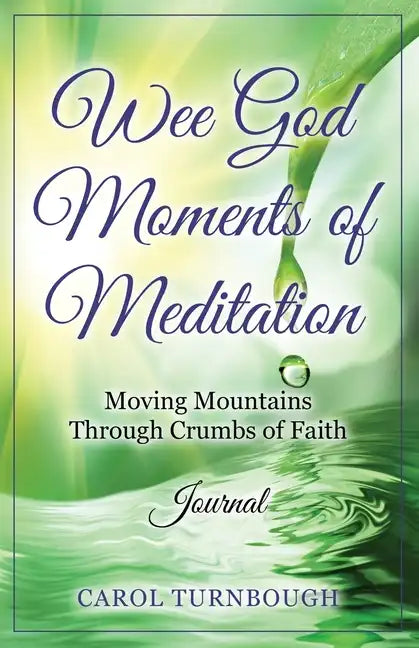Wee God Moments of Meditation Moving Mountains through Crumbs of Faith Journal - Paperback