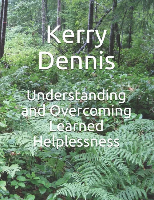 Understanding and Overcoming Learned Helplessness - Paperback