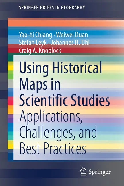 Using Historical Maps in Scientific Studies: Applications, Challenges, and Best Practices - Paperback