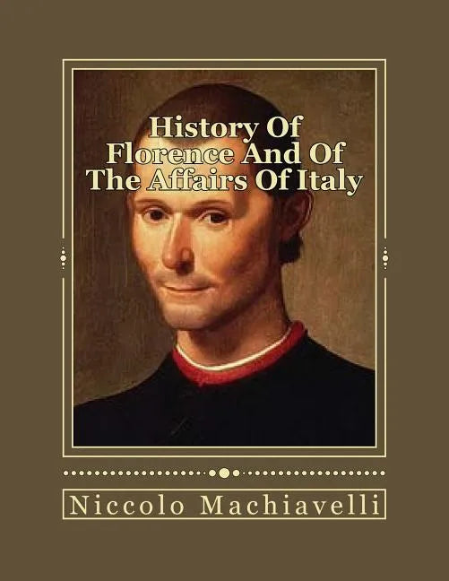 History Of Florence And Of The Affairs Of Italy: From The Earliest Times To The Death Of Lorenzo The Magnificent - Paperback