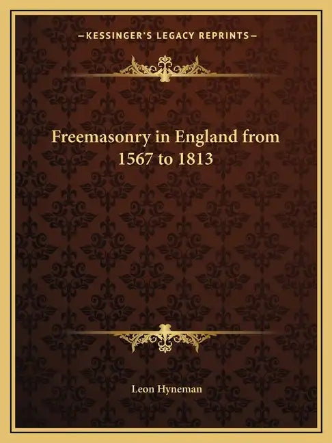 Freemasonry in England from 1567 to 1813 - Paperback