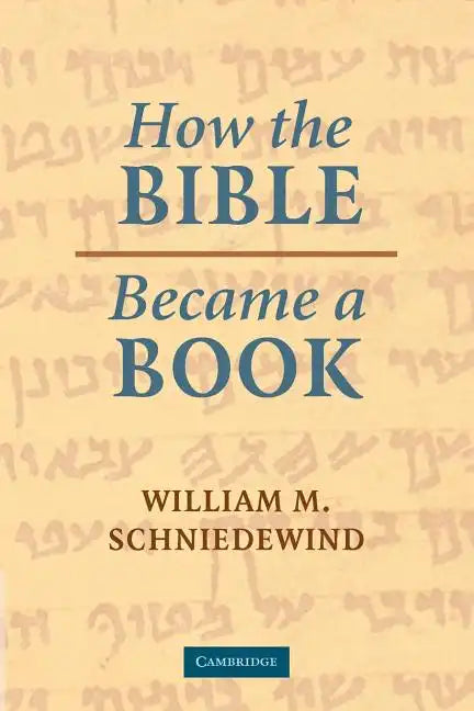 How the Bible Became a Book: The Textualization of Ancient Israel - Paperback