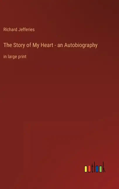 The Story of My Heart - an Autobiography: in large print - Hardcover