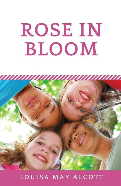 Rose in Bloom: The Louisa May Alcott's sequel to Eight Cousins - Paperback