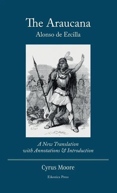 The Araucana: : A New Translation with Annotations and Introduction - Hardcover