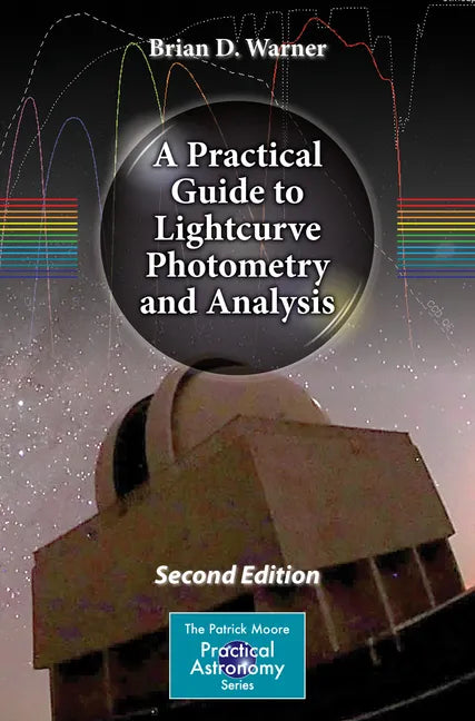 A Practical Guide to Lightcurve Photometry and Analysis - Paperback