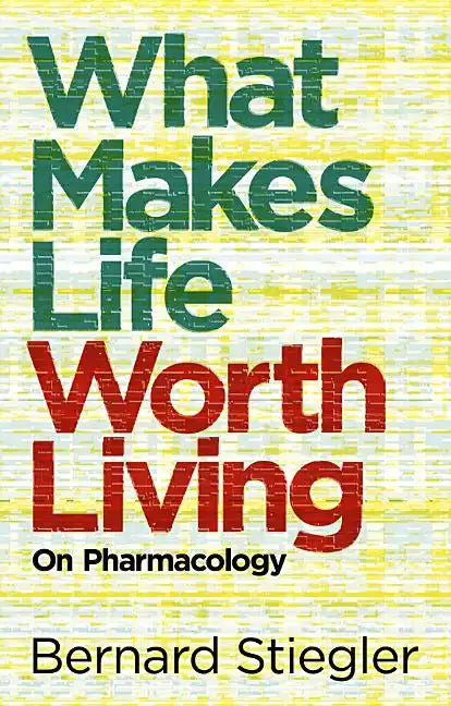 What Makes Life Worth Living: On Pharmacology - Paperback