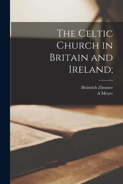 The Celtic Church in Britain and Ireland; - Paperback