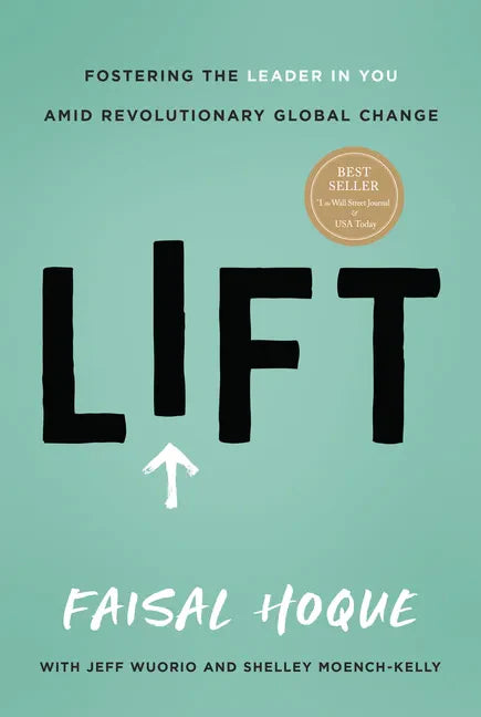 Lift: Fostering the Leader in You Amid Revolutionary Global Change - Hardcover