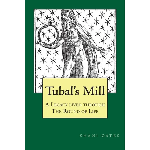 TUBAL'S MILL. A Legacy Lived Through The Round Of Life: A History of The Robert Cochrane Tradition - Paperback