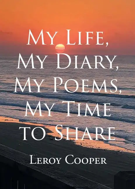 My Life, My Diary, My Poems, My Time to Share - Paperback