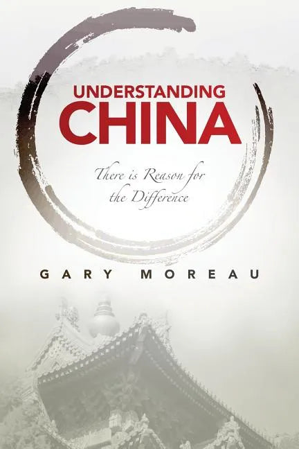 Understanding China: There is Reason for the Difference - Paperback