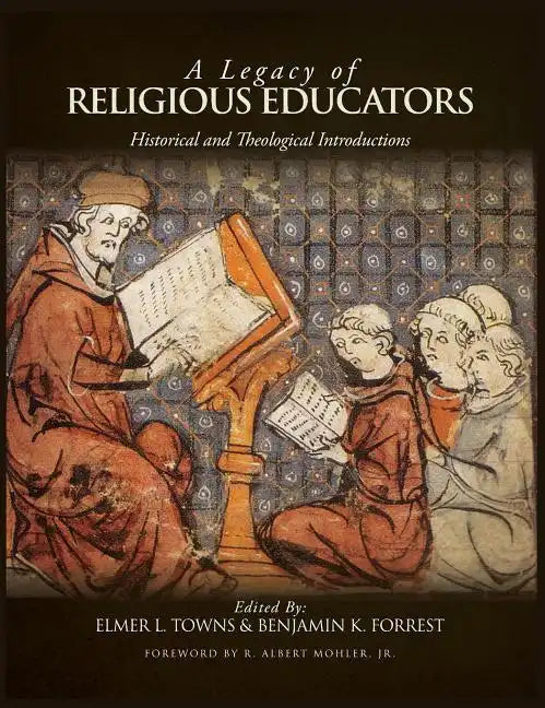 A Legacy of Religious Educators: Historical and Theological Introductions - Hardcover