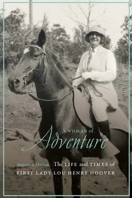 A Woman of Adventure: The Life and Times of First Lady Lou Henry Hoover - Hardcover