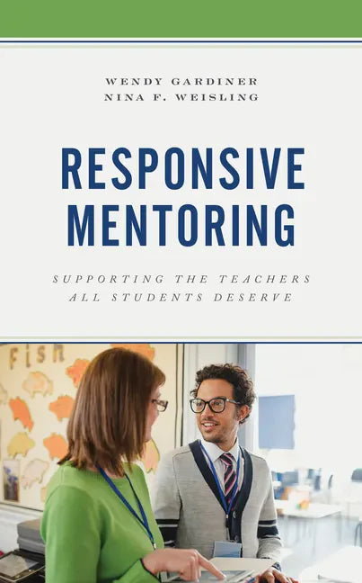 Responsive Mentoring: Supporting the Teachers All Students Deserve - Paperback