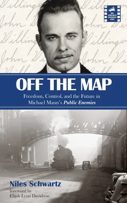 Off the Map: Freedom, Control, and the Future in Michael Mann's Public Enemies - Paperback