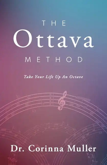The Ottava Method, Take Your Life Up An Octave - Paperback