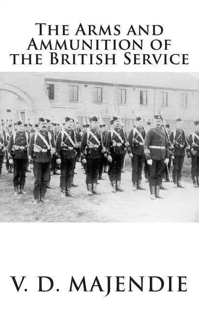 The Arms and Ammunition of the British Service - Paperback