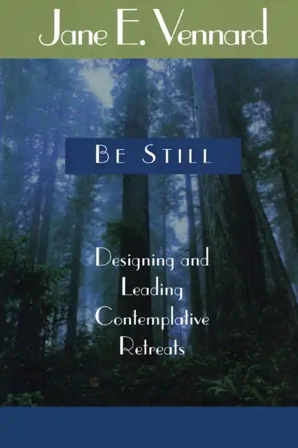 Be Still: Designing and Leading Contemplative Retreats - Paperback