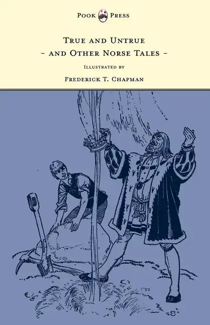 True and Untrue and Other Norse Tales - Illustrated by Frederick T. Chapman - Paperback