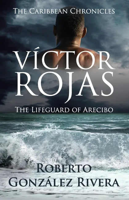 Víctor Rojas: The Lifeguard of Arecibo - Paperback