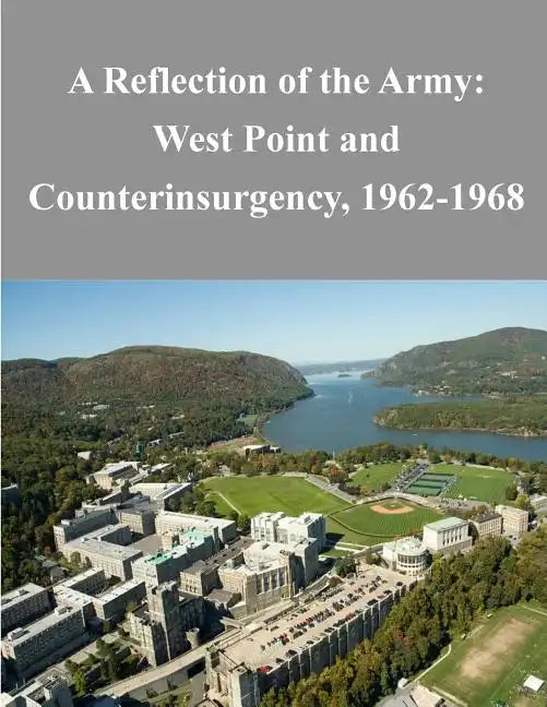 A Reflection of the Army: West Point and Counterinsurgency, 1962-1968 - Paperback