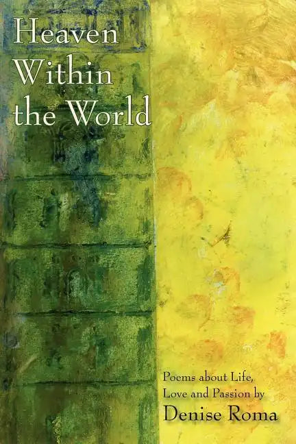 Heaven Within the World: Poems about life, love and passion - Paperback