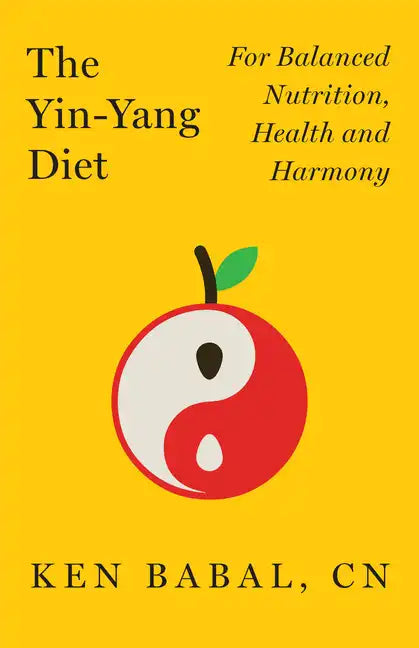 The Yin-Yang Diet: For Balance Nutrition, Health, and Harmony - Hardcover