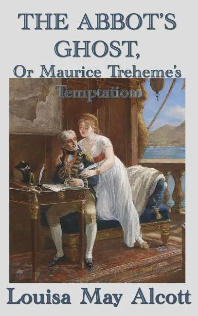 The Abbot's Ghost, Or Maurice Treheme's Temptation - Hardcover