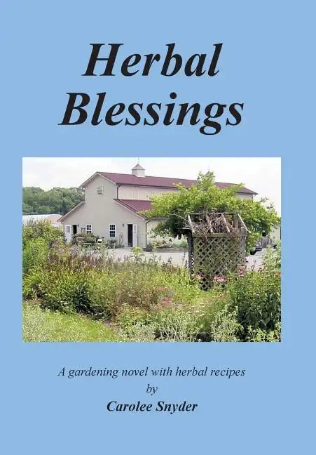 Herbal Blessings: A Gardening Novel with Herbal Recipes - Hardcover