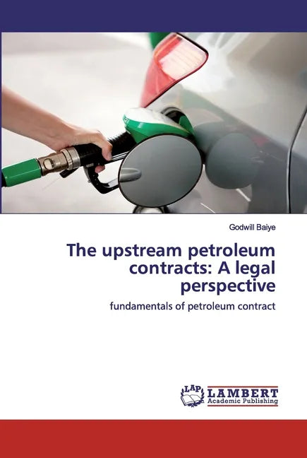 The upstream petroleum contracts: A legal perspective - Paperback
