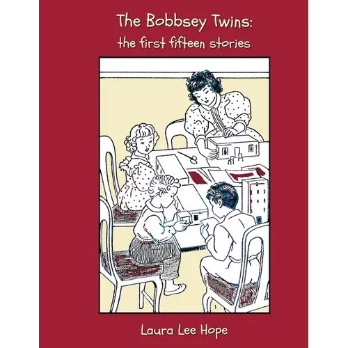 The Bobbsey Twins: The First Fifteen Stories, Including Merry Days Indoors and Out, in the Country, at the Seashore, at School, at Snow L - Paperback
