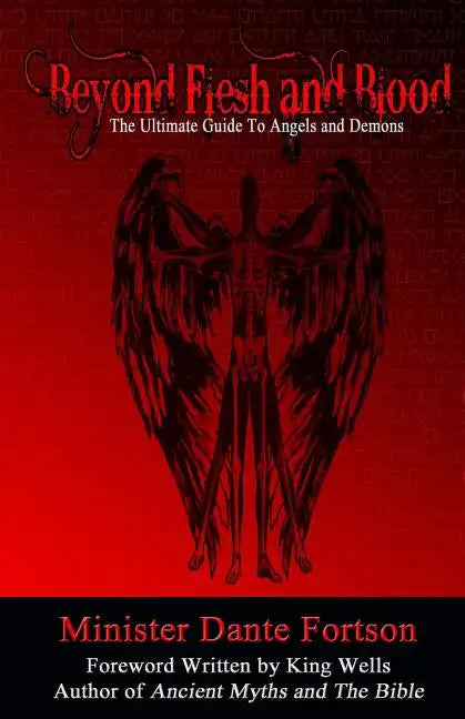 Beyond Flesh and Blood: The Ultimate Guide To Angels and Demons - Paperback