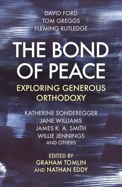 The Bond of Peace: Exploring Generous Orthodoxy - Paperback