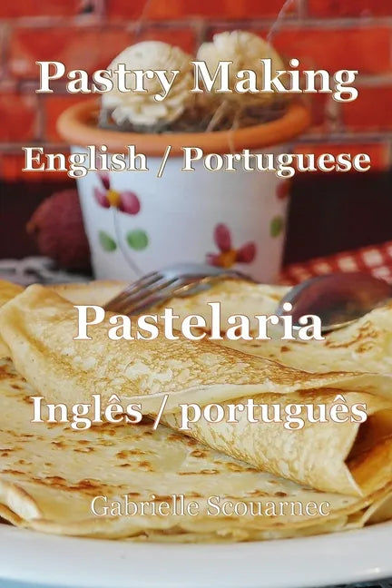 Pastry Making English / Portuguese: Pastelaria Inglês / Português - Paperback