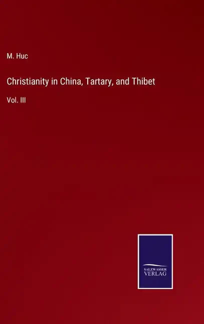 Christianity in China, Tartary, and Thibet: Vol. III - Hardcover