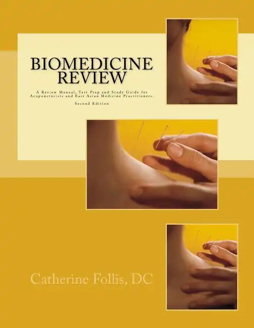 Biomedicine Review: A Review Manual, Test Prep and Study Guide for Acupuncturists and East Asian Medicine Practitioners - Paperback