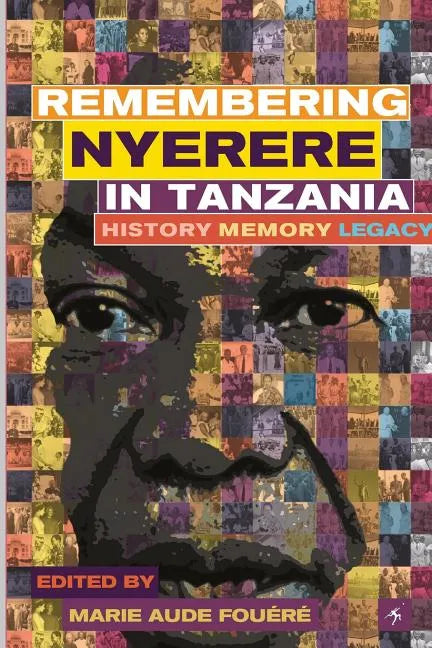 Remembering Julius Nyerere in Tanzania. History, Memory, Legacy - Paperback