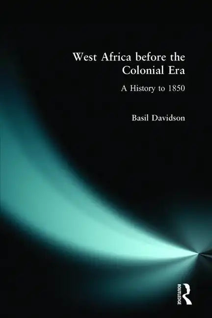West Africa Before the Colonial Era: A History to 1850 - Paperback