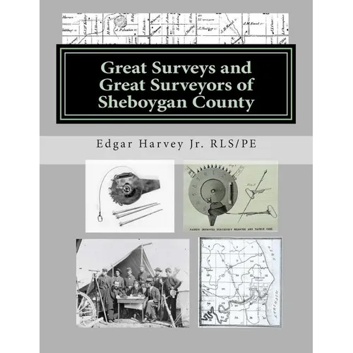 Great Surveys and Great Surveyors of Sheboygan County - Paperback