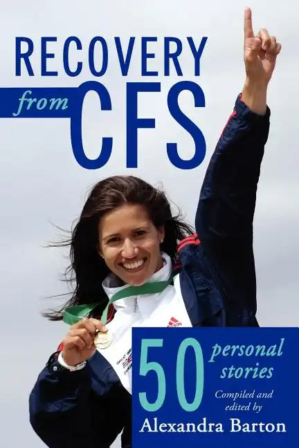 Recovery from CFS: 50 Personal Stories - Paperback