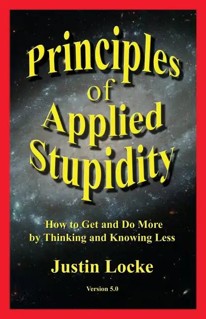 Principles of Applied Stupidity - Paperback
