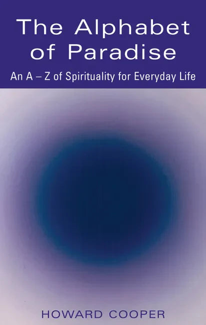 The Alphabet of Paradise: An A-Z of Spirituality for Everyday Life - Paperback