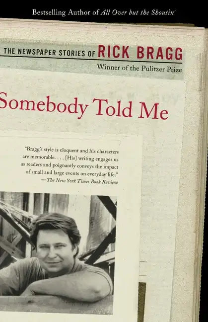 Somebody Told Me: The Newspaper Stories of Rick Bragg - Paperback
