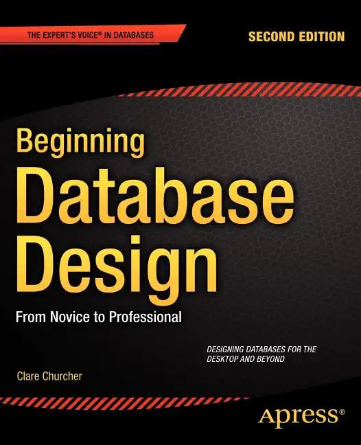 Beginning Database Design: From Novice to Professional - Paperback