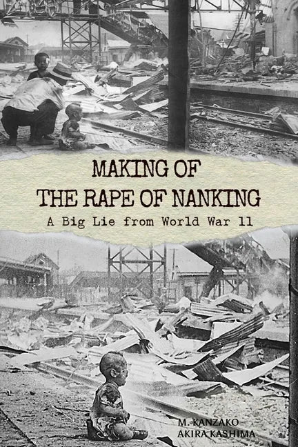 Making of The Rape of Nanking: A Big Lie from World War ll - Paperback