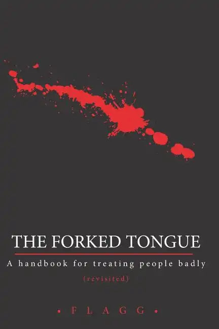 The Forked Tongue Revisited: A handbook for treating people badly - Paperback