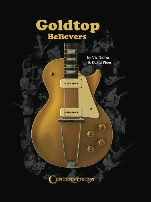 Goldtop Believers: The Les Paul Golden Years - Hardcover