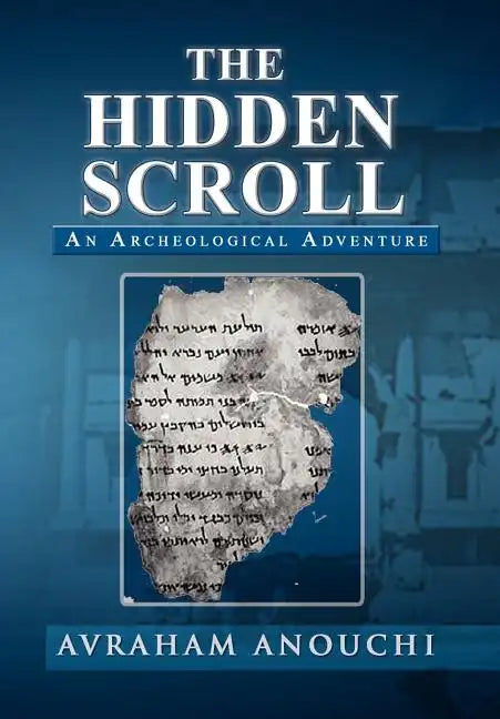 The Hidden Scroll: An Archeological Adventure - Hardcover
