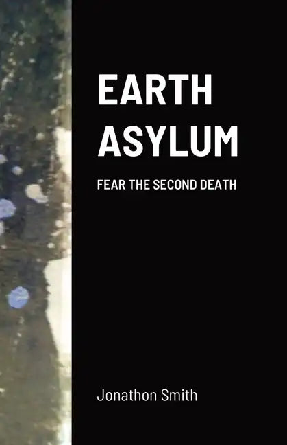 Earth Asylum: Fear the Second Death - Paperback